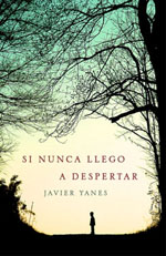 Si nunca llego a despertar (tapa dura, Plaza & Janés 2011)