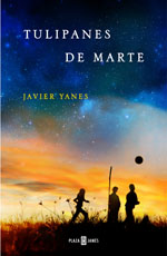 Tulipanes de Marte (tapa blanda, Plaza & Janés 2014)